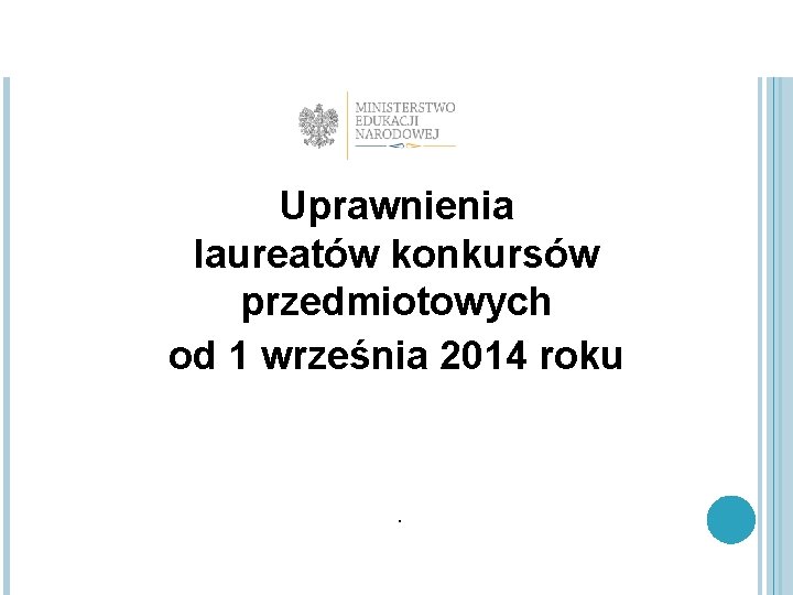 Uprawnienia laureatów konkursów przedmiotowych od 1 września 2014 roku . 
