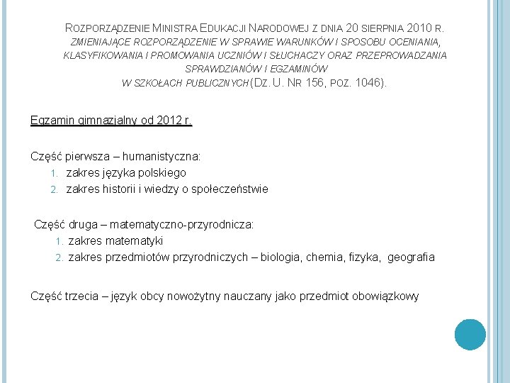 ROZPORZĄDZENIE MINISTRA EDUKACJI NARODOWEJ Z DNIA 20 SIERPNIA 2010 R. ZMIENIAJĄCE ROZPORZĄDZENIE W SPRAWIE