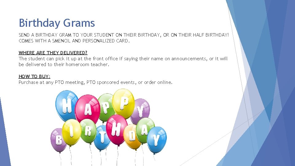 Birthday Grams SEND A BIRTHDAY GRAM TO YOUR STUDENT ON THEIR BIRTHDAY, OR ON