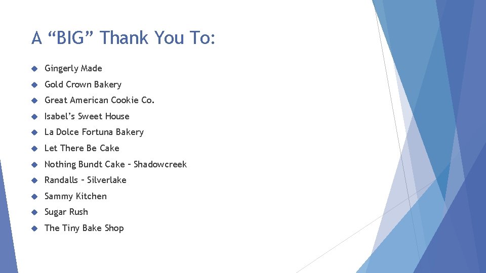 A “BIG” Thank You To: Gingerly Made Gold Crown Bakery Great American Cookie Co.