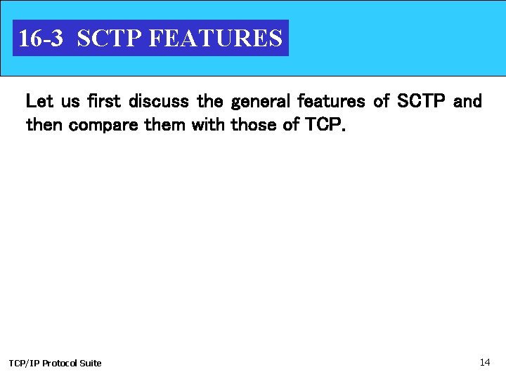 16 -3 SCTP FEATURES Let us first discuss the general features of SCTP and