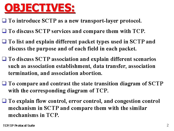 OBJECTIVES: q To introduce SCTP as a new transport-layer protocol. q To discuss SCTP