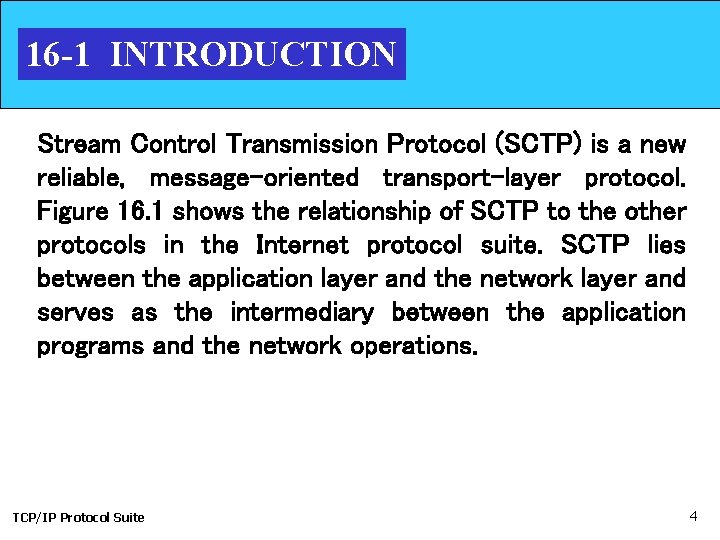 16 -1 INTRODUCTION Stream Control Transmission Protocol (SCTP) is a new reliable, message-oriented transport-layer