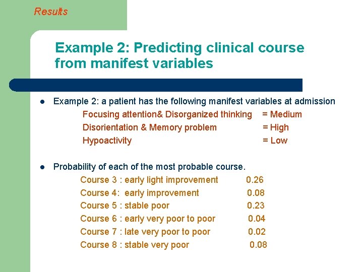 Results Example 2: Predicting clinical course from manifest variables l Example 2: a patient