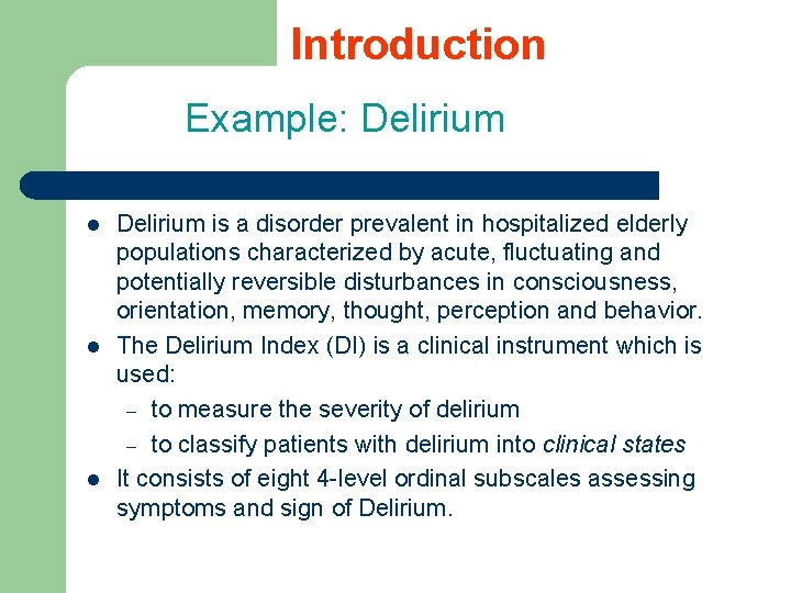 Introduction Example: Delirium l l l Delirium is a disorder prevalent in hospitalized elderly