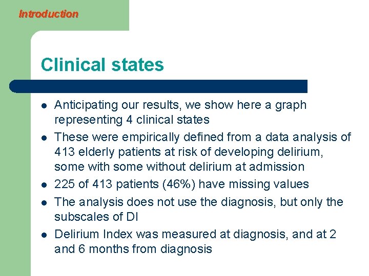 Introduction Clinical states l l l Anticipating our results, we show here a graph