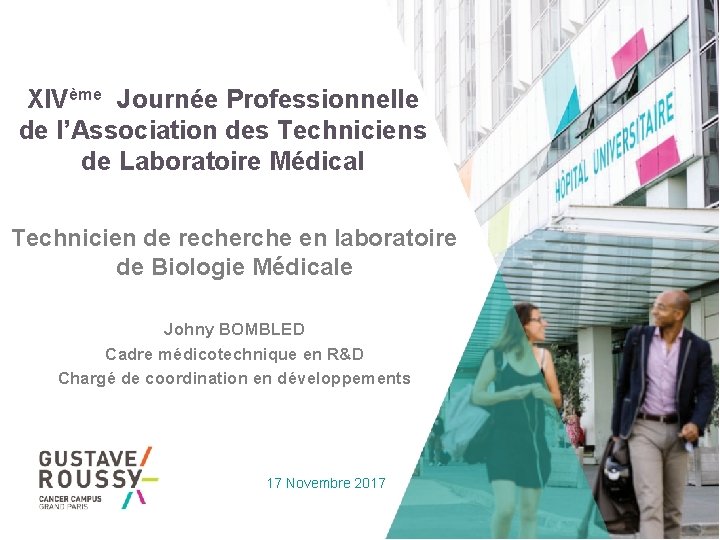 XIVème Journée Professionnelle de l’Association des Techniciens de Laboratoire Médical Technicien de recherche en