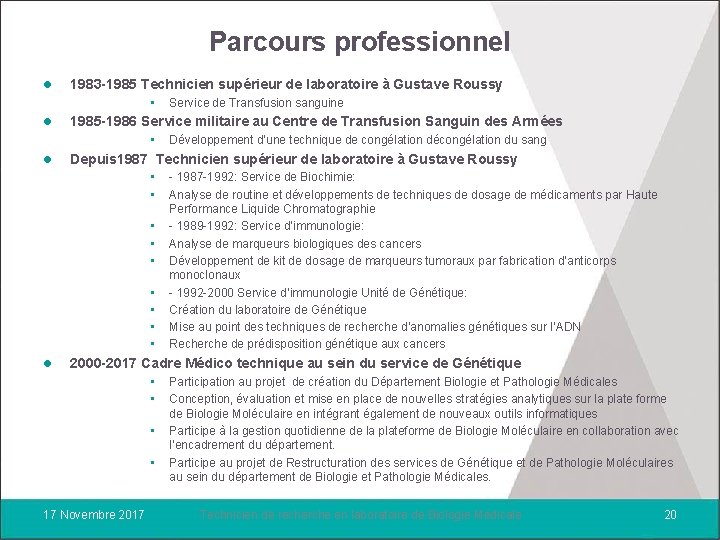 Parcours professionnel l 1983 -1985 Technicien supérieur de laboratoire à Gustave Roussy • l