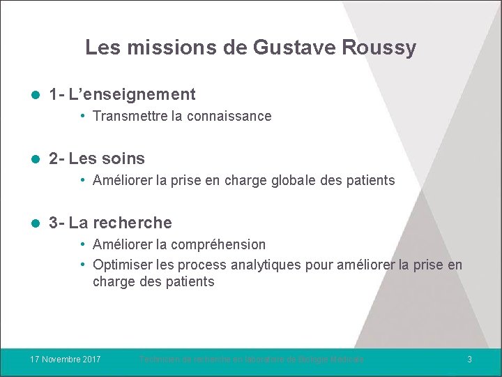 Les missions de Gustave Roussy l 1 - L’enseignement • Transmettre la connaissance l