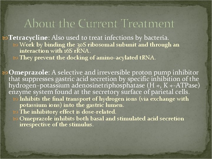 About the Current Treatment Tetracycline: Also used to treat infections by bacteria. Work by
