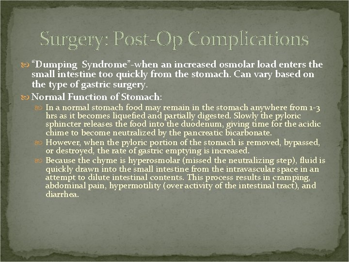 Surgery: Post-Op Complications “Dumping Syndrome”-when an increased osmolar load enters the small intestine too