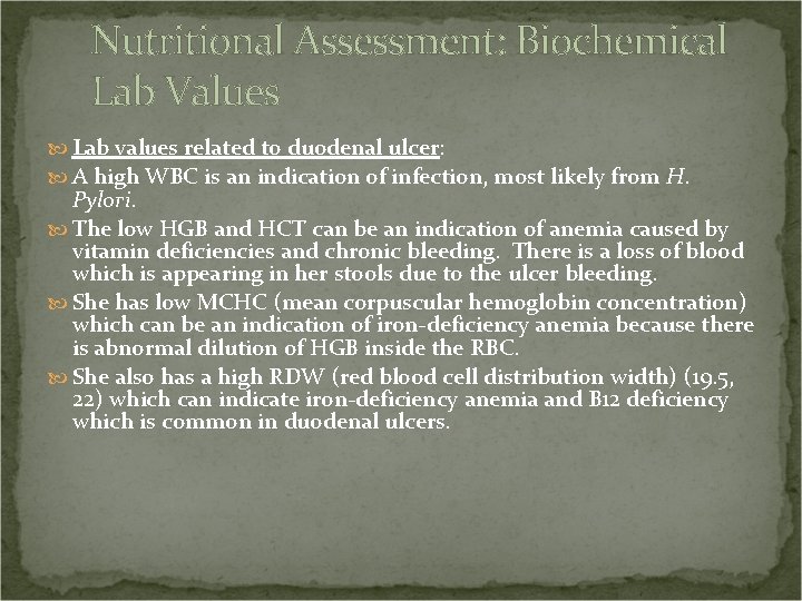 Nutritional Assessment: Biochemical Lab Values Lab values related to duodenal ulcer: A high WBC
