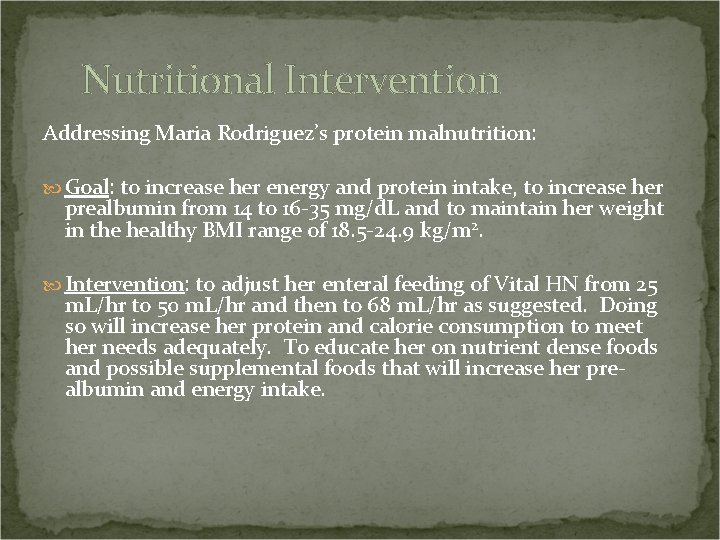 Nutritional Intervention Addressing Maria Rodriguez’s protein malnutrition: Goal: to increase her energy and protein