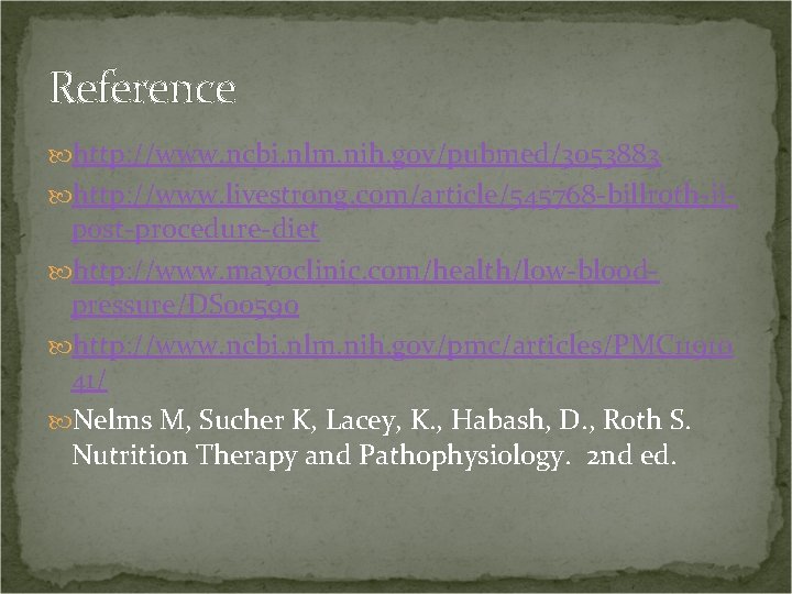 Reference http: //www. ncbi. nlm. nih. gov/pubmed/3053883 http: //www. livestrong. com/article/545768 -billroth-ii- post-procedure-diet http: