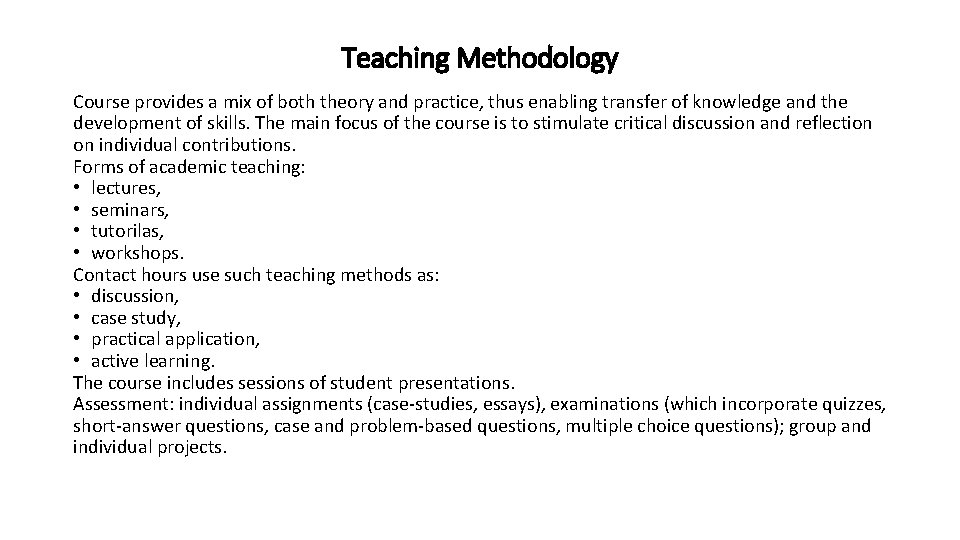 Teaching Methodology Course provides a mix of both theory and practice, thus enabling transfer Teaching Methodology Course provides a mix of both theory and practice, thus enabling transfer