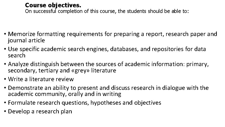 Course objectives. On successful completion of this course, the students should be able to: Course objectives. On successful completion of this course, the students should be able to: