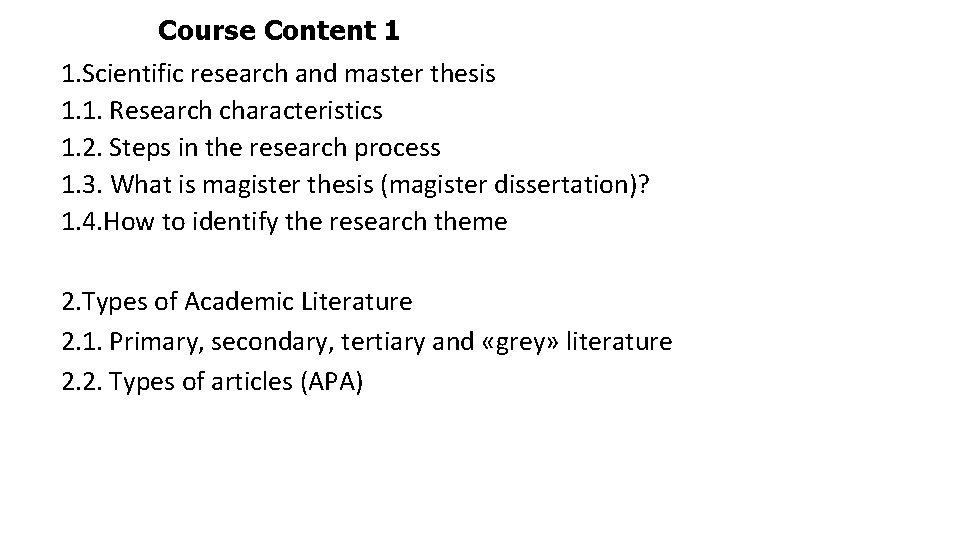 Course Content 1 1. Scientific research and master thesis 1. 1. Research characteristics 1. Course Content 1 1. Scientific research and master thesis 1. 1. Research characteristics 1.