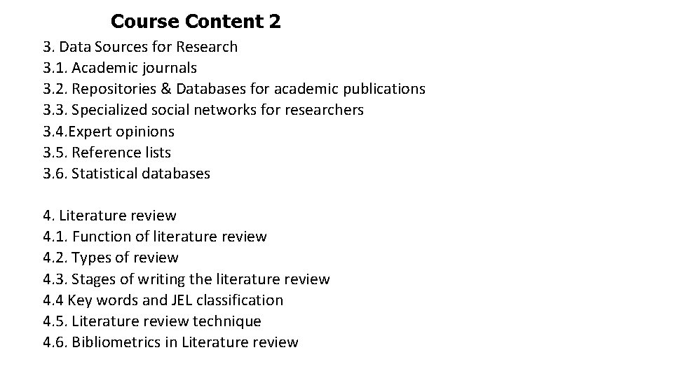 Course Content 2 3. Data Sources for Research 3. 1. Academic journals 3. 2. Course Content 2 3. Data Sources for Research 3. 1. Academic journals 3. 2.