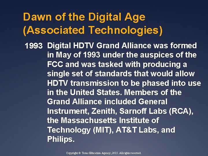 Dawn of the Digital Age (Associated Technologies) 1993 Digital HDTV Grand Alliance was formed