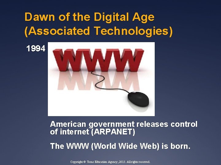 Dawn of the Digital Age (Associated Technologies) 1994 American government releases control of internet