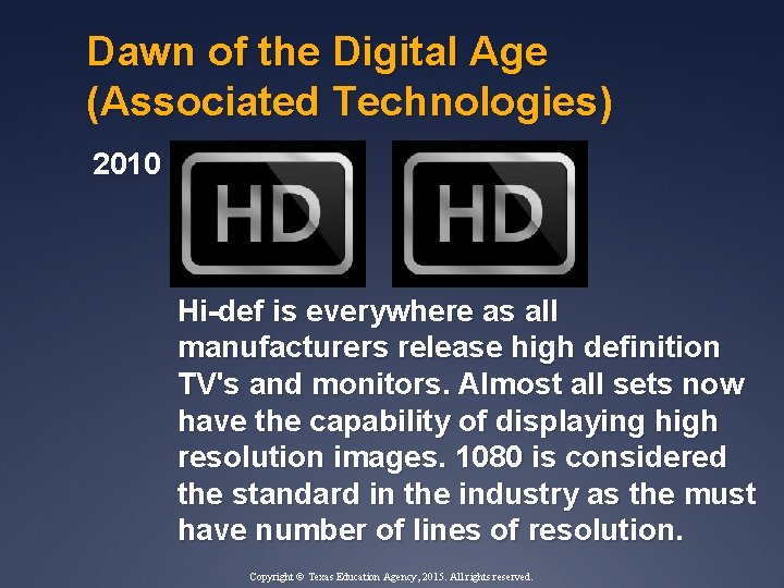 Dawn of the Digital Age (Associated Technologies) 2010 Hi-def is everywhere as all manufacturers