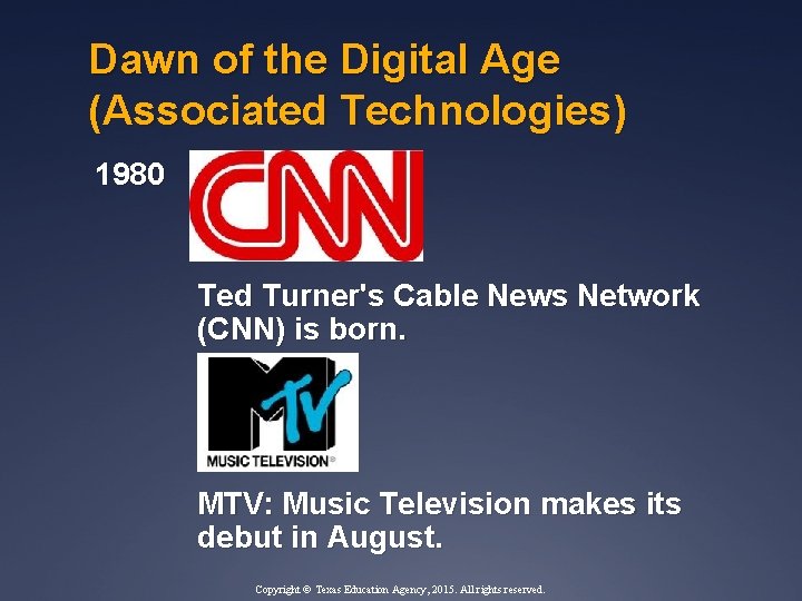 Dawn of the Digital Age (Associated Technologies) 1980 Ted Turner's Cable News Network (CNN)