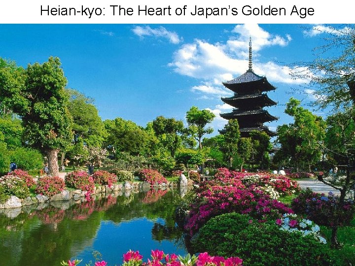 Heian-kyo: The Heart of Japan’s Golden Age 