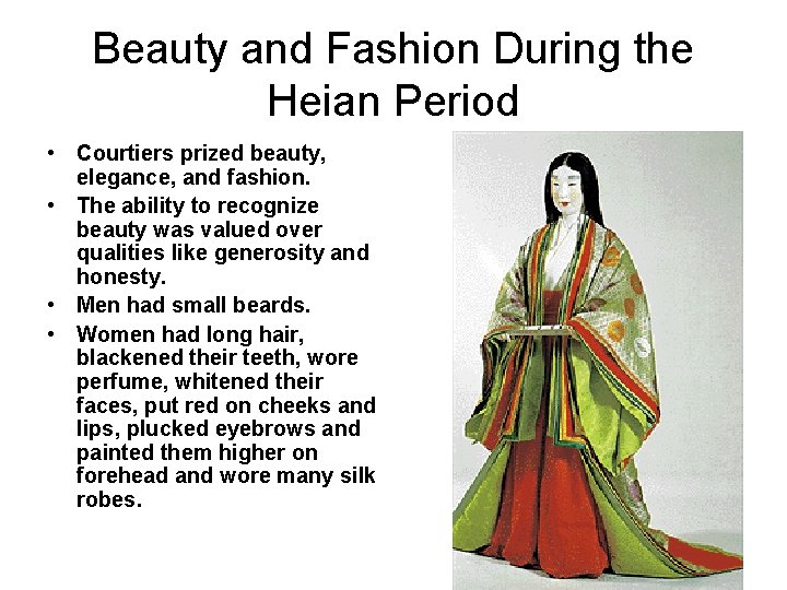 Beauty and Fashion During the Heian Period • Courtiers prized beauty, elegance, and fashion.