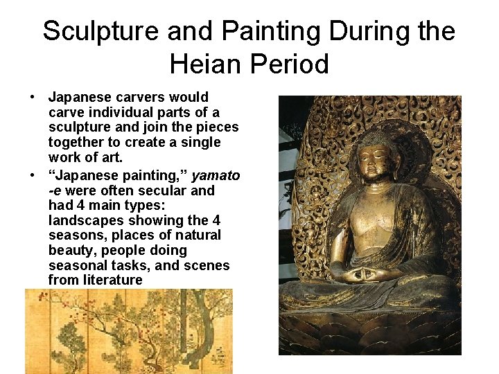 Sculpture and Painting During the Heian Period • Japanese carvers would carve individual parts