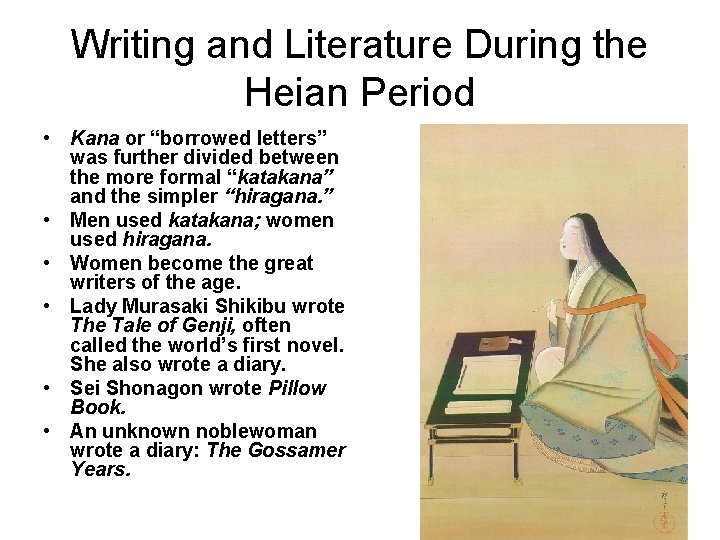 Writing and Literature During the Heian Period • Kana or “borrowed letters” was further