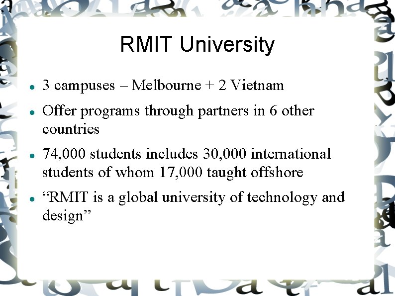 RMIT University 3 campuses – Melbourne + 2 Vietnam Offer programs through partners in