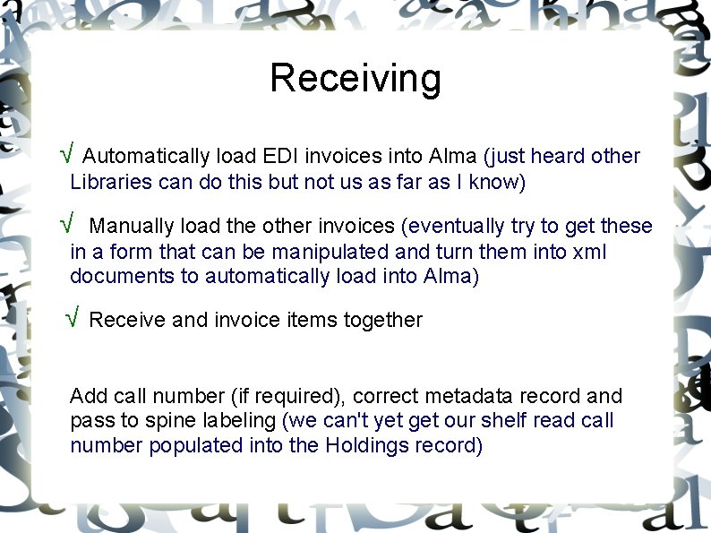 Receiving √ Automatically load EDI invoices into Alma (just heard other Libraries can do