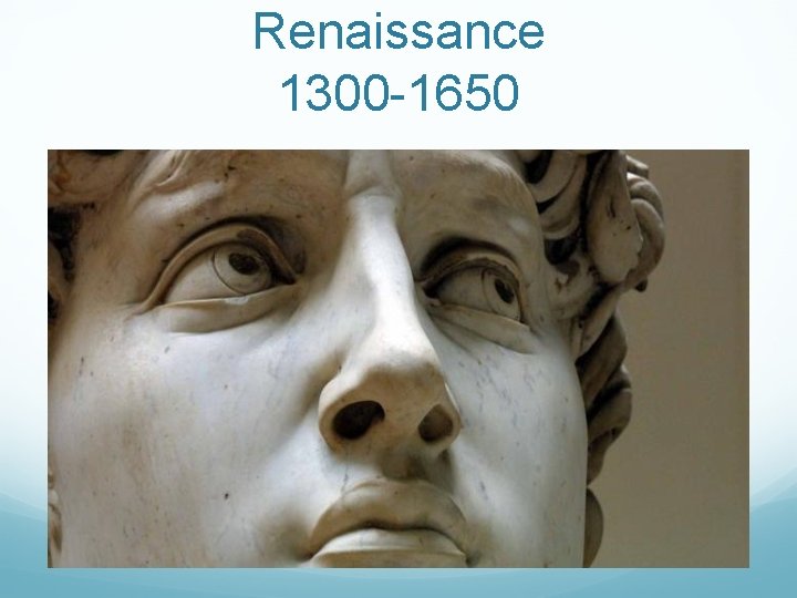 Renaissance 1300 -1650 