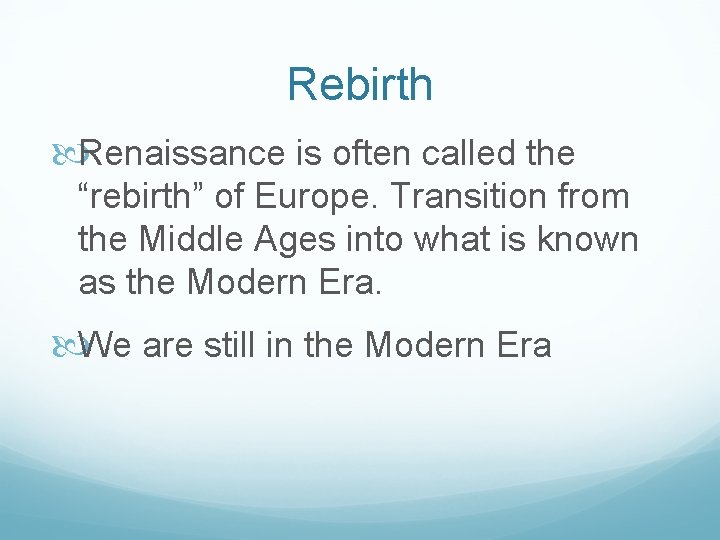 Rebirth Renaissance is often called the “rebirth” of Europe. Transition from the Middle Ages