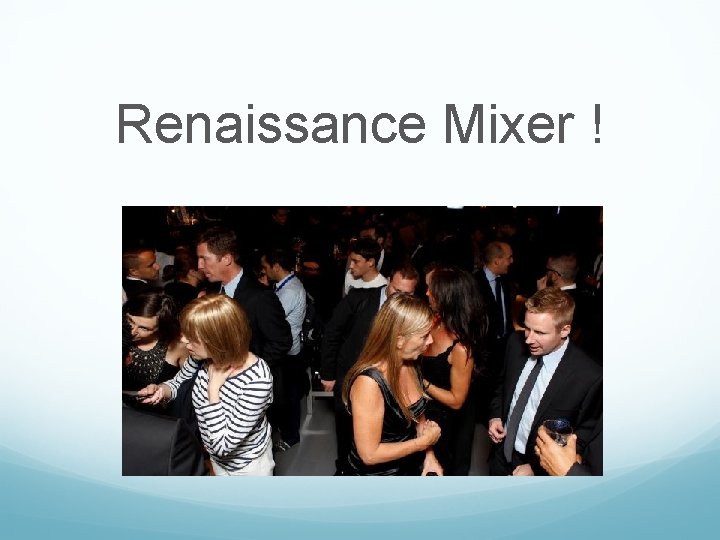Renaissance Mixer ! 