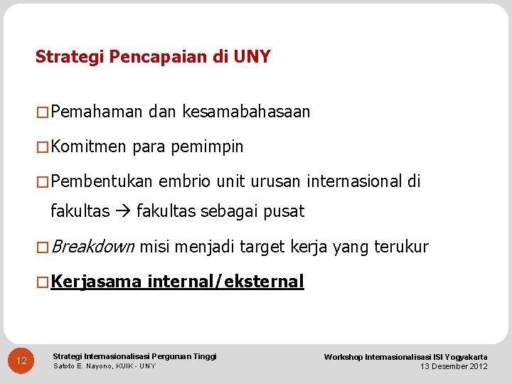 Strategi Pencapaian di UNY � Pemahaman dan kesamabahasaan � Komitmen para pemimpin � Pembentukan