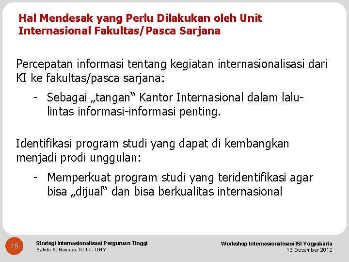 Hal Mendesak yang Perlu Dilakukan oleh Unit Internasional Fakultas/Pasca Sarjana Percepatan informasi tentang kegiatan