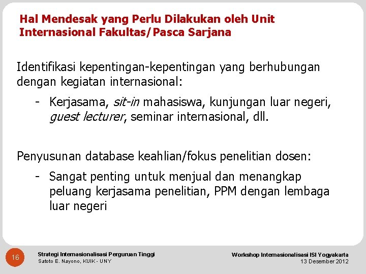 Hal Mendesak yang Perlu Dilakukan oleh Unit Internasional Fakultas/Pasca Sarjana Identifikasi kepentingan-kepentingan yang berhubungan