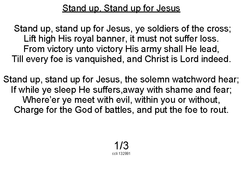 Stand up, Stand up for Jesus Stand up, stand up for Jesus, ye soldiers