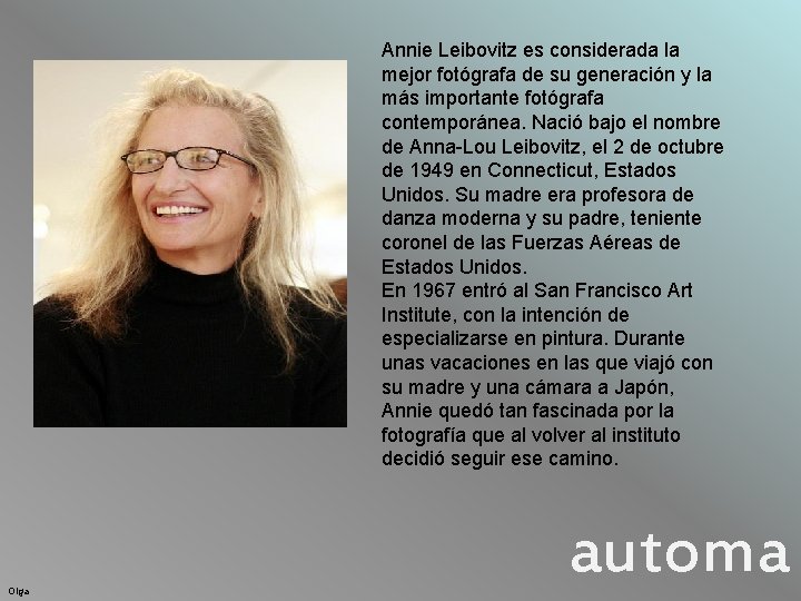 Annie Leibovitz es considerada la mejor fotógrafa de su generación y la más importante