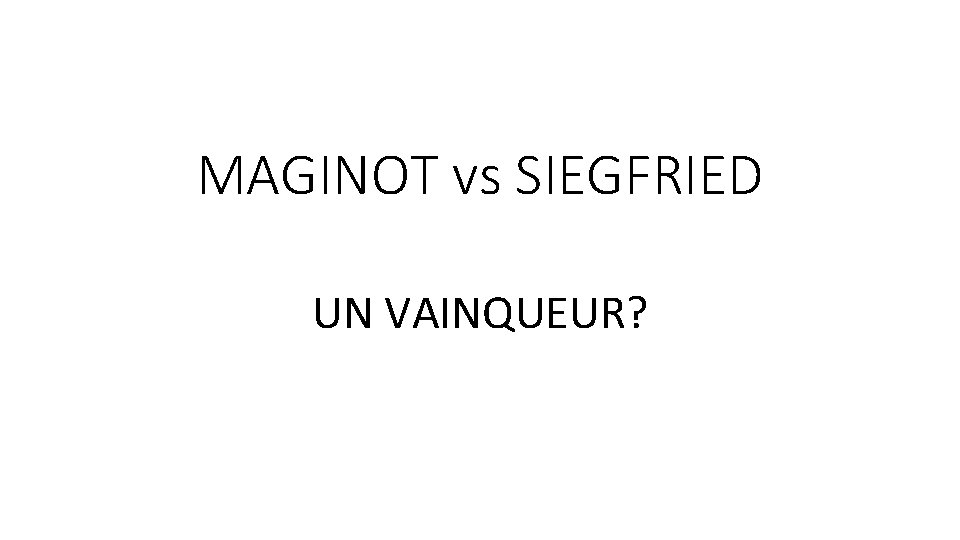 MAGINOT vs SIEGFRIED UN VAINQUEUR? 