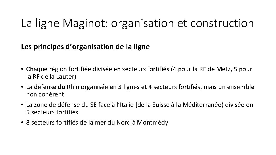 La ligne Maginot: organisation et construction Les principes d’organisation de la ligne • Chaque