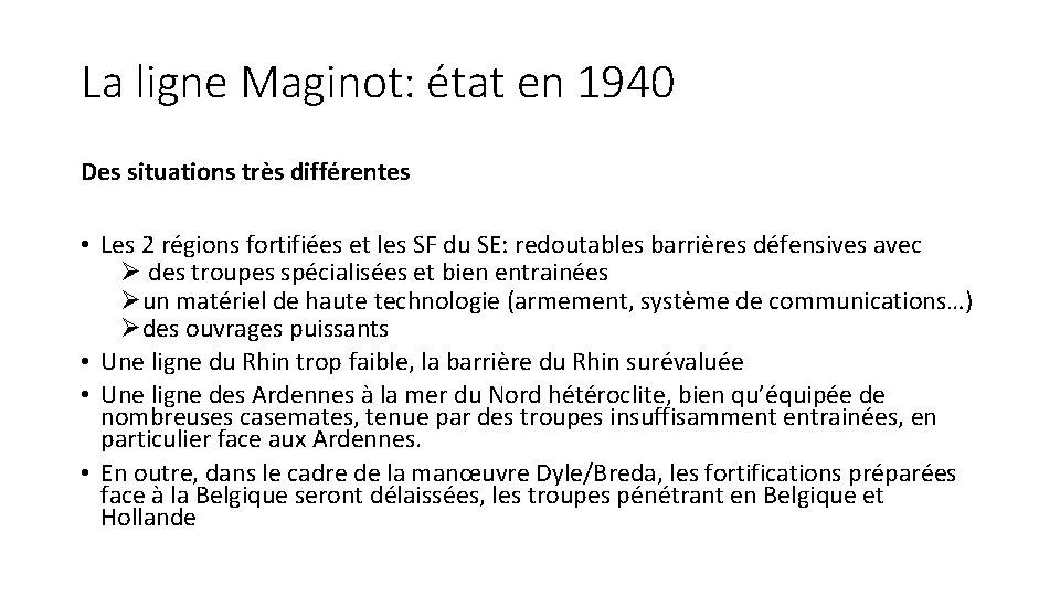 La ligne Maginot: état en 1940 Des situations très différentes • Les 2 régions