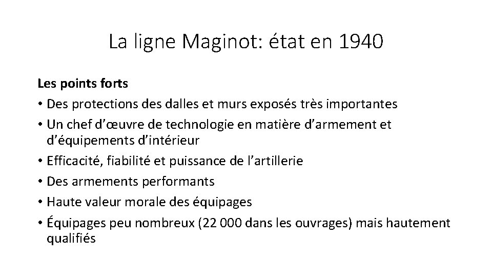 La ligne Maginot: état en 1940 Les points forts • Des protections des dalles