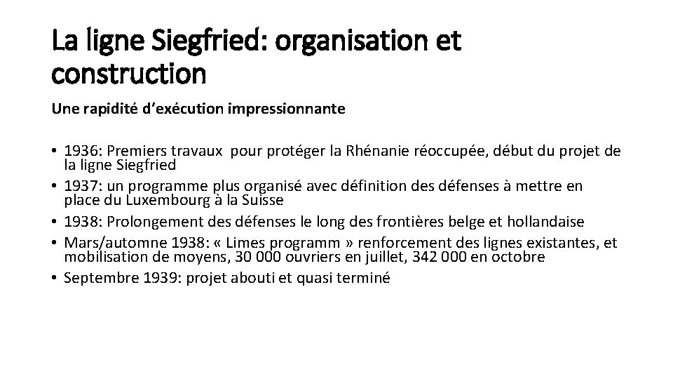 La ligne Siegfried: organisation et construction Une rapidité d’exécution impressionnante • 1936: Premiers travaux
