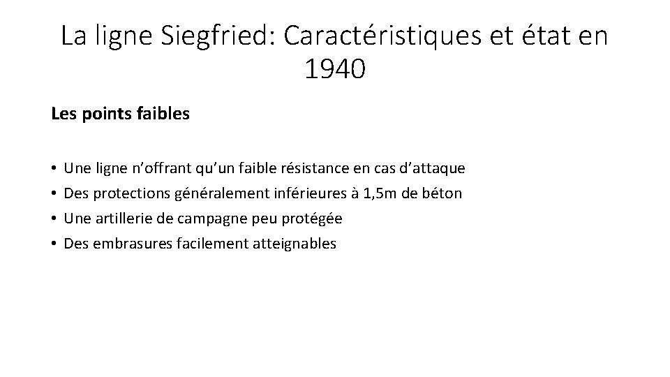 La ligne Siegfried: Caractéristiques et état en 1940 Les points faibles • • Une