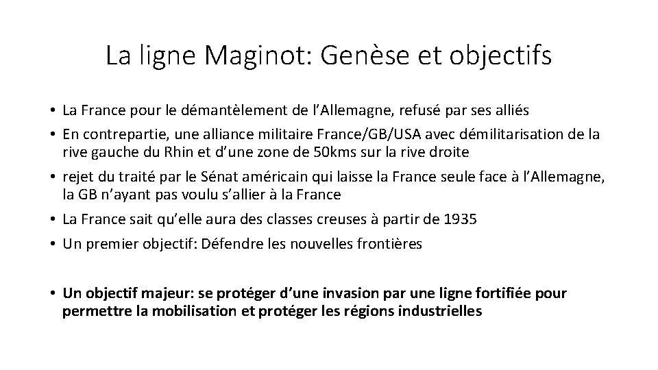 La ligne Maginot: Genèse et objectifs • La France pour le démantèlement de l’Allemagne,