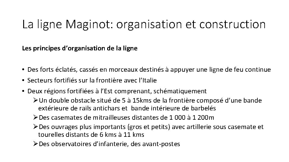La ligne Maginot: organisation et construction Les principes d’organisation de la ligne • Des