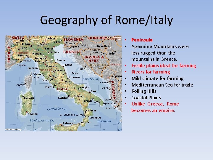 Geography of Rome/Italy • Peninsula • Apennine Mountains were less rugged than the mountains