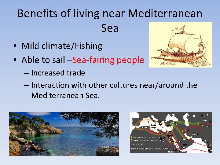 Benefits of living near Mediterranean Sea • Mild climate/Fishing • Able to sail –Sea-fairing